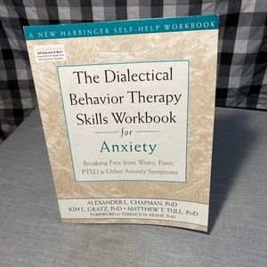 The Dialectical Behavior Therapy Skills Workbook for Anxiety
